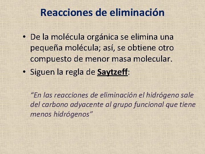 Reacciones de eliminación • De la molécula orgánica se elimina una pequeña molécula; así, Reacciones de eliminación • De la molécula orgánica se elimina una pequeña molécula; así,