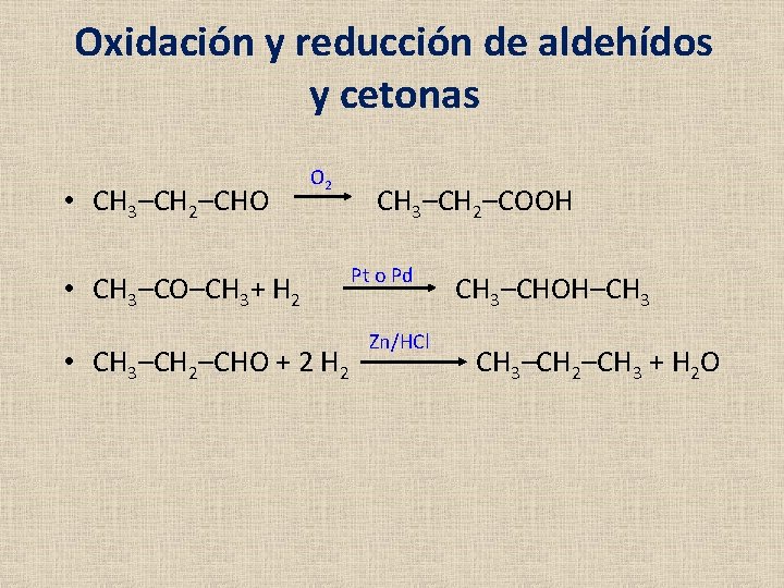 Oxidación y reducción de aldehídos y cetonas • CH 3–CH 2–CHO O 2 • Oxidación y reducción de aldehídos y cetonas • CH 3–CH 2–CHO O 2 •