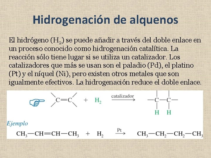 Hidrogenación de alquenos El hidrógeno (H 2) se puede añadir a través del doble Hidrogenación de alquenos El hidrógeno (H 2) se puede añadir a través del doble