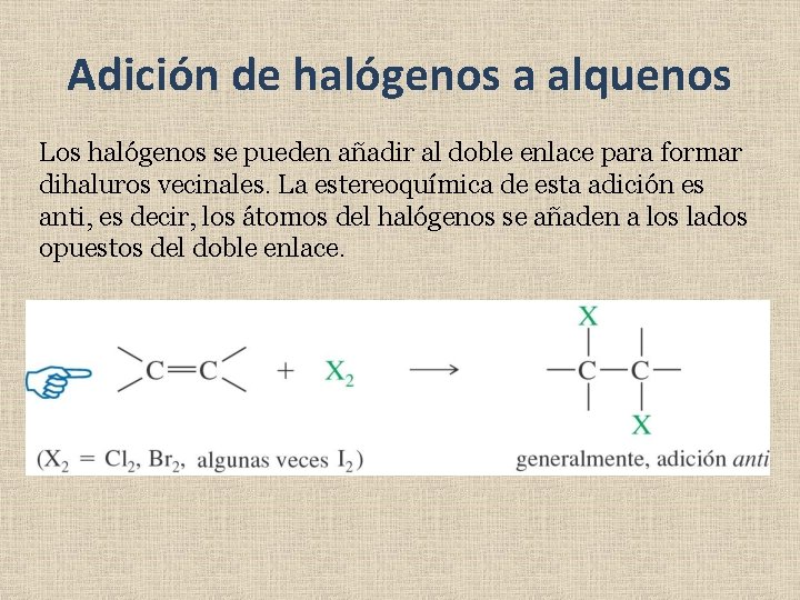 Adición de halógenos a alquenos Los halógenos se pueden añadir al doble enlace para Adición de halógenos a alquenos Los halógenos se pueden añadir al doble enlace para