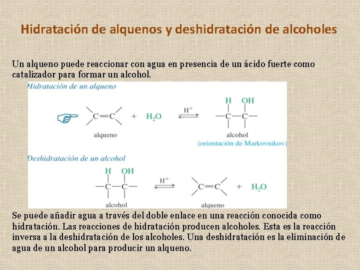 Hidratación de alquenos y deshidratación de alcoholes Un alqueno puede reaccionar con agua en Hidratación de alquenos y deshidratación de alcoholes Un alqueno puede reaccionar con agua en