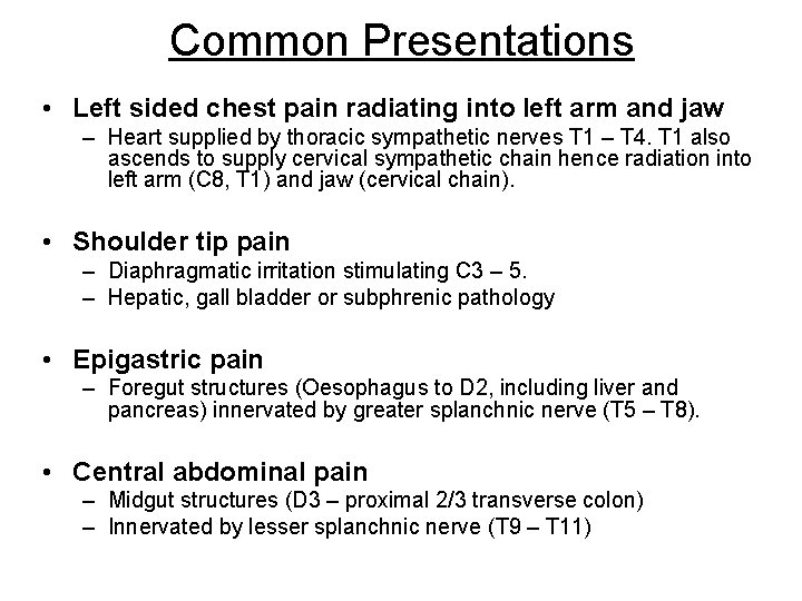 Common Presentations • Left sided chest pain radiating into left arm and jaw –