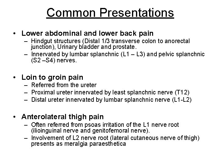 Common Presentations • Lower abdominal and lower back pain – Hindgut structures (Distal 1/3