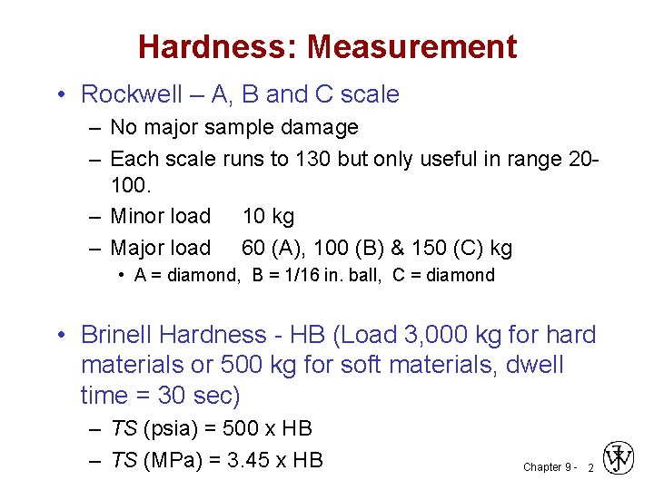 Hardness: Measurement • Rockwell – A, B and C scale – No major sample