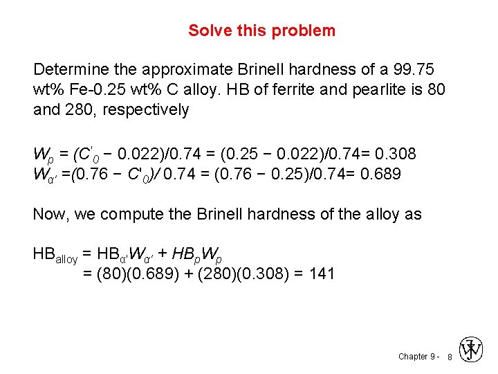 Solve this problem Determine the approximate Brinell hardness of a 99. 75 wt% Fe-0.