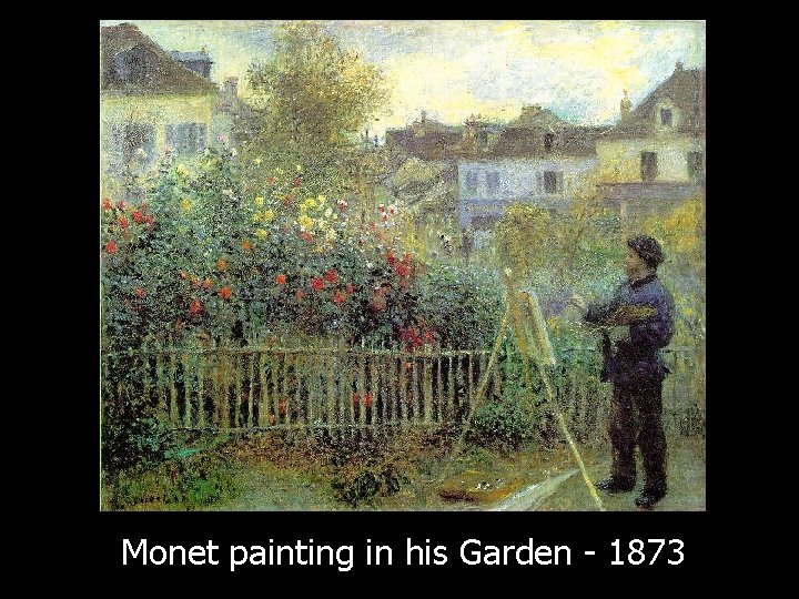 Monet painting in his Garden - 1873 