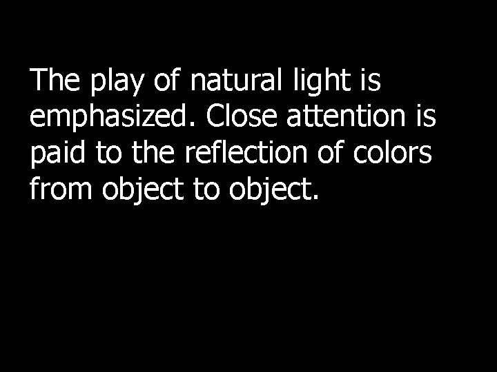 The play of natural light is emphasized. Close attention is paid to the reflection