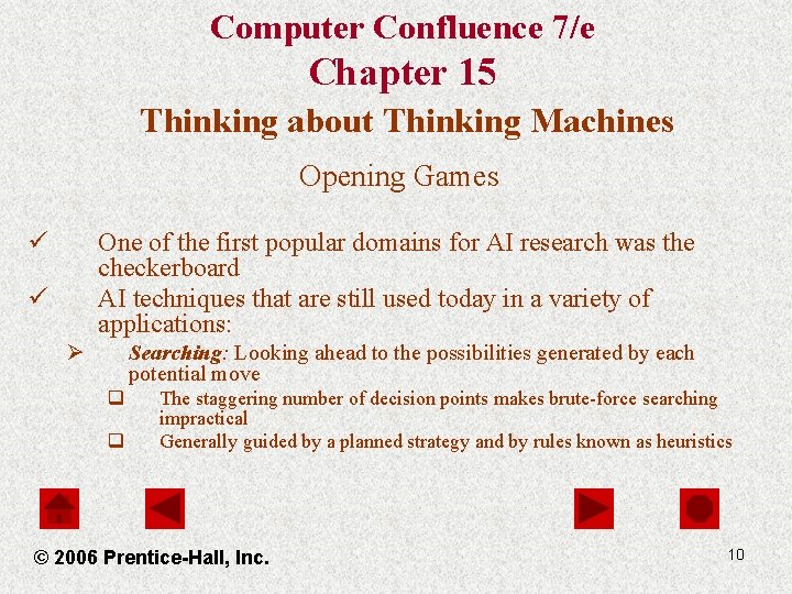 Computer Confluence 7/e Chapter 15 Thinking about Thinking Machines Opening Games ü One of