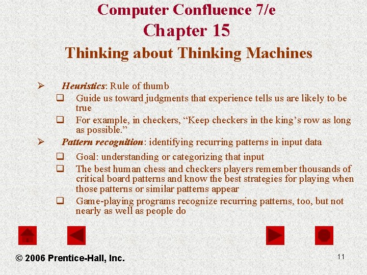 Computer Confluence 7/e Chapter 15 Thinking about Thinking Machines Ø Heuristics: Rule of thumb