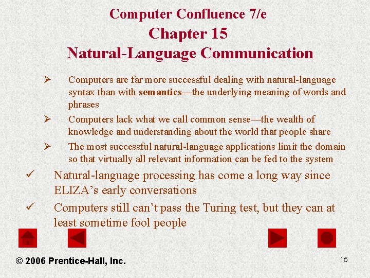 Computer Confluence 7/e Chapter 15 Natural-Language Communication Ø Ø Ø ü ü Computers are