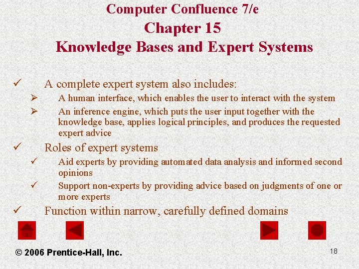 Computer Confluence 7/e Chapter 15 Knowledge Bases and Expert Systems ü A complete expert