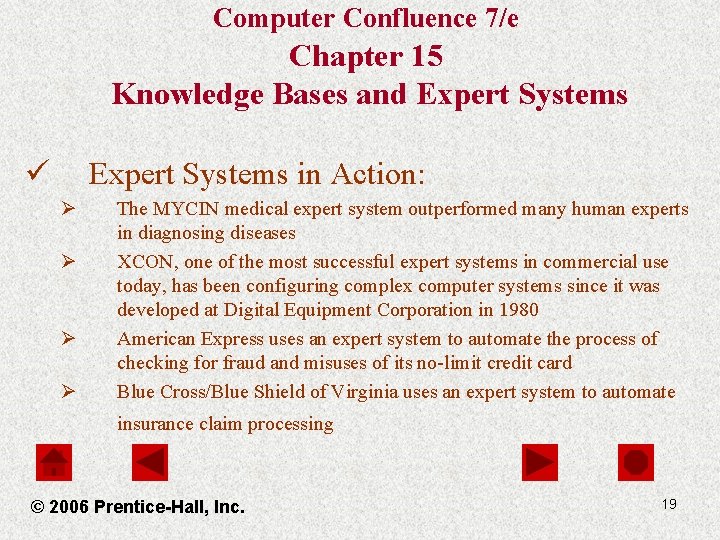 Computer Confluence 7/e Chapter 15 Knowledge Bases and Expert Systems ü Expert Systems in