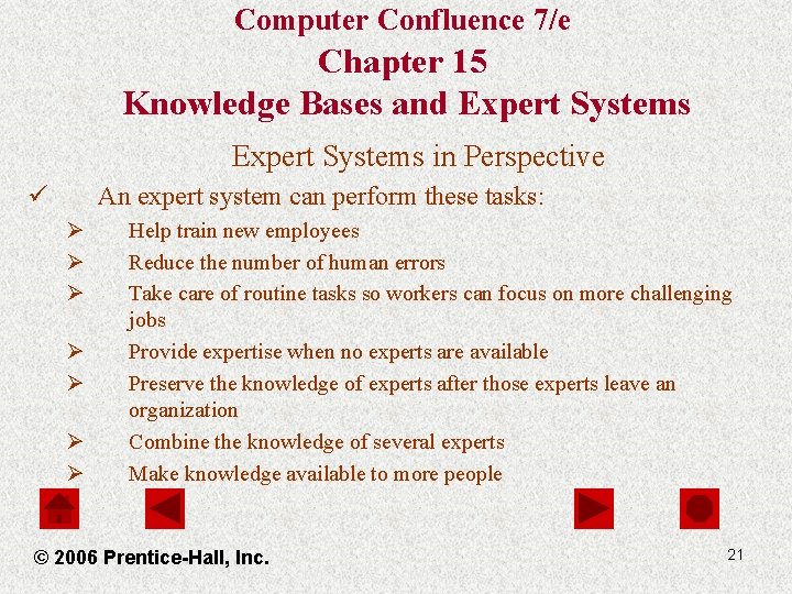 Computer Confluence 7/e Chapter 15 Knowledge Bases and Expert Systems in Perspective ü An