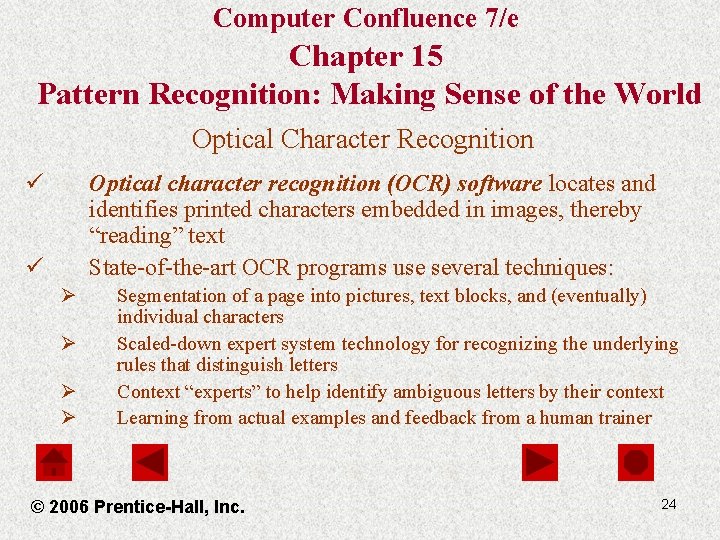 Computer Confluence 7/e Chapter 15 Pattern Recognition: Making Sense of the World Optical Character