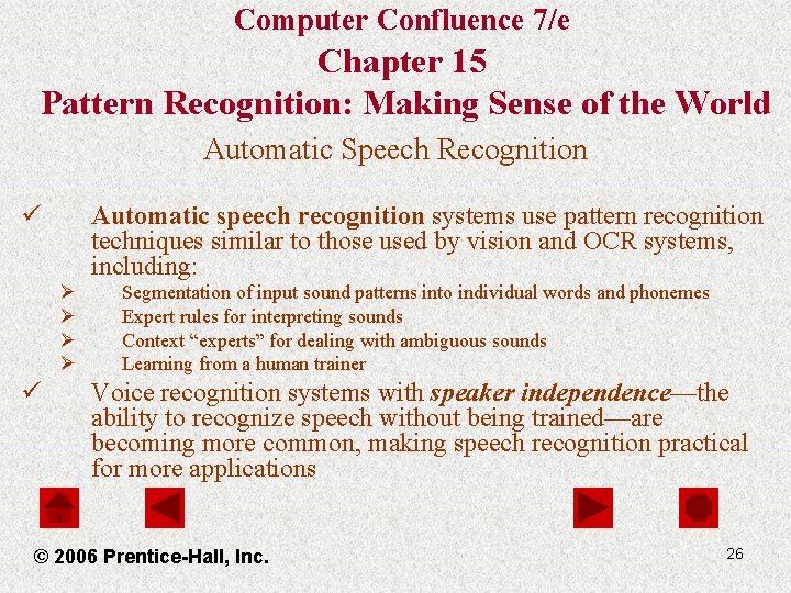 Computer Confluence 7/e Chapter 15 Pattern Recognition: Making Sense of the World Automatic Speech