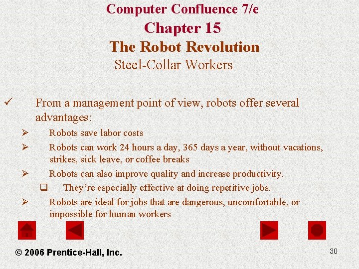 Computer Confluence 7/e Chapter 15 The Robot Revolution Steel-Collar Workers ü From a management