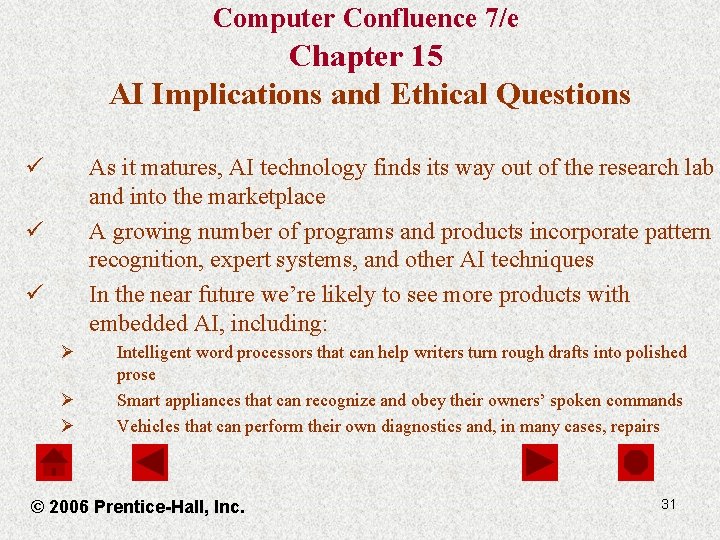 Computer Confluence 7/e Chapter 15 AI Implications and Ethical Questions ü As it matures,