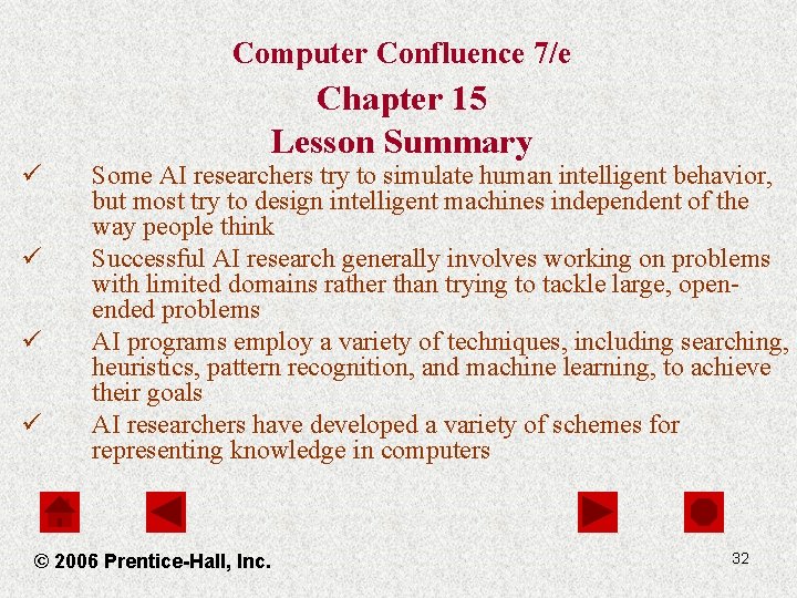 Computer Confluence 7/e ü ü Chapter 15 Lesson Summary Some AI researchers try to