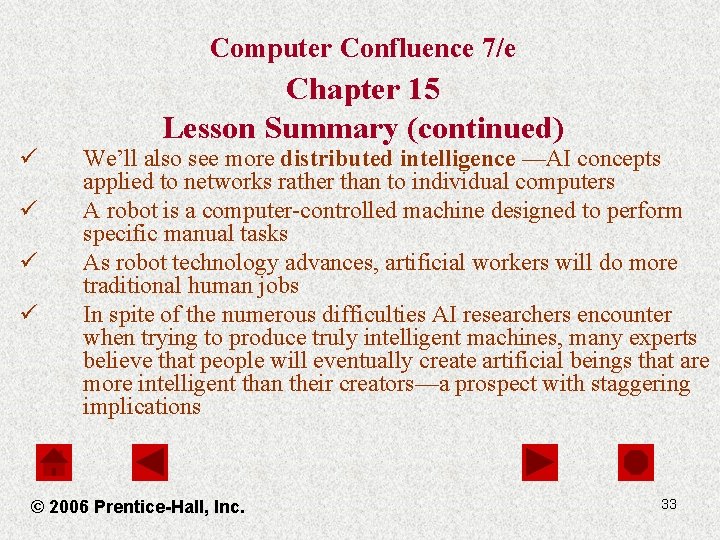 Computer Confluence 7/e ü ü Chapter 15 Lesson Summary (continued) We’ll also see more