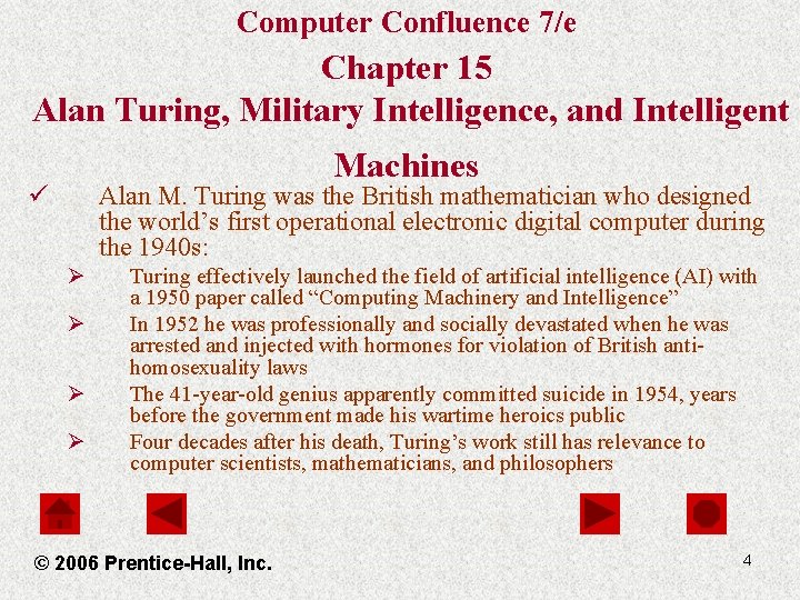 Computer Confluence 7/e Chapter 15 Alan Turing, Military Intelligence, and Intelligent Machines ü Alan
