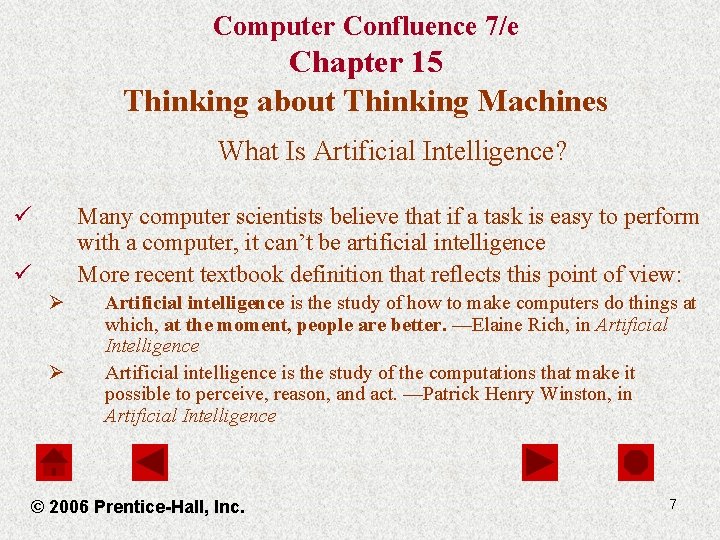 Computer Confluence 7/e Chapter 15 Thinking about Thinking Machines What Is Artificial Intelligence? ü