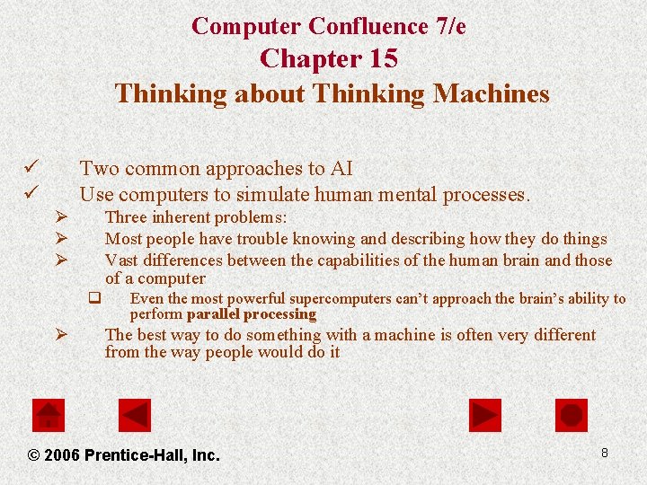 Computer Confluence 7/e Chapter 15 Thinking about Thinking Machines ü ü Two common approaches