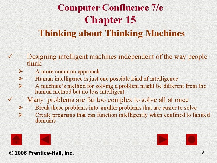 Computer Confluence 7/e Chapter 15 Thinking about Thinking Machines ü Designing intelligent machines independent