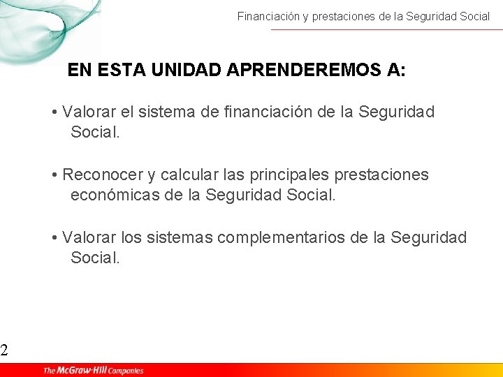 2 Financiación y prestaciones de la Seguridad Social EN ESTA UNIDAD APRENDEREMOS A: •