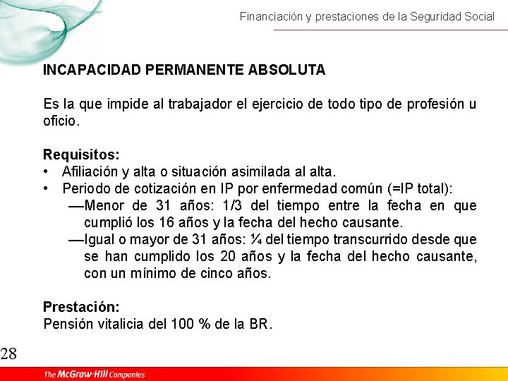 28 Financiación y prestaciones de la Seguridad Social INCAPACIDAD PERMANENTE ABSOLUTA Es la que