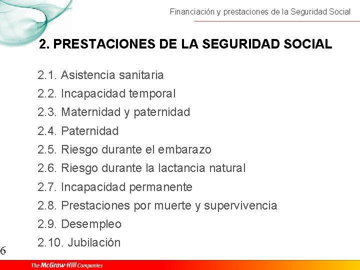 6 Financiación y prestaciones de la Seguridad Social 2. PRESTACIONES DE LA SEGURIDAD SOCIAL