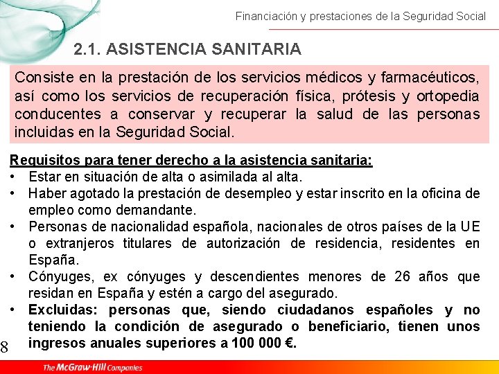 Financiación y prestaciones de la Seguridad Social 2. 1. ASISTENCIA SANITARIA Consiste en la