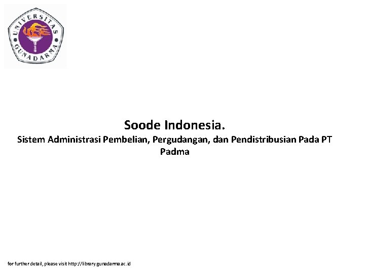 Soode Indonesia. Sistem Administrasi Pembelian, Pergudangan, dan Pendistribusian Pada PT Padma for further detail,