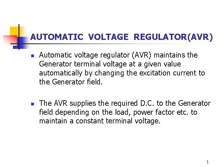 AUTOMATIC VOLTAGE REGULATOR(AVR) n n Automatic voltage regulator (AVR) maintains the Generator terminal voltage