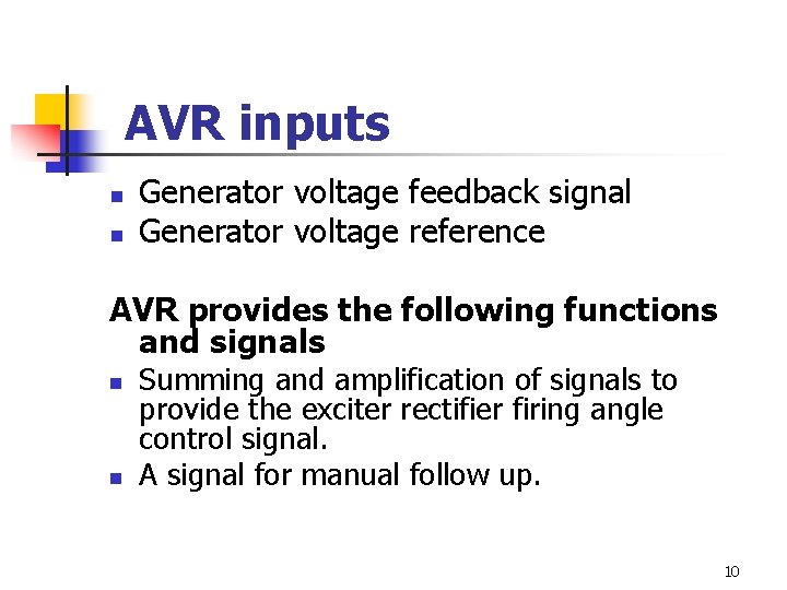 AVR inputs n n Generator voltage feedback signal Generator voltage reference AVR provides the