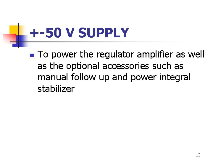 +-50 V SUPPLY n To power the regulator amplifier as well as the optional