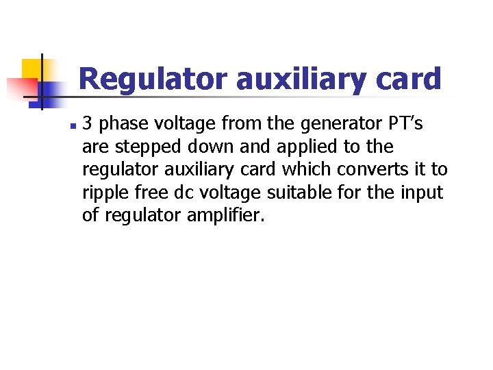 Regulator auxiliary card n 3 phase voltage from the generator PT’s are stepped down