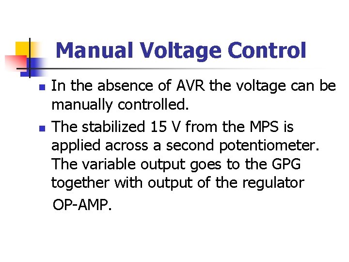Manual Voltage Control n n In the absence of AVR the voltage can be