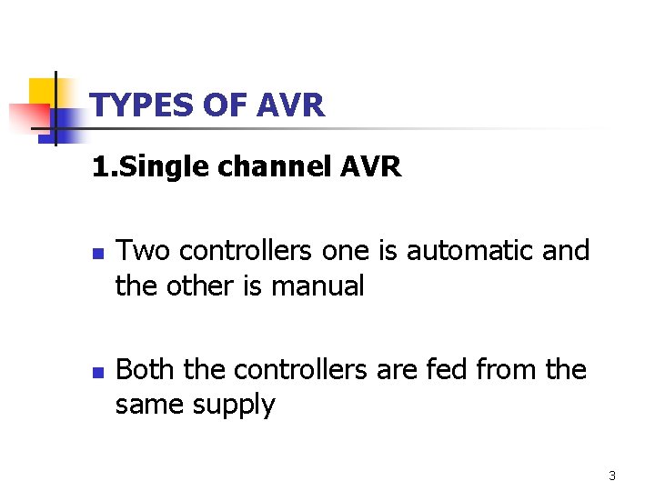 TYPES OF AVR 1. Single channel AVR n n Two controllers one is automatic