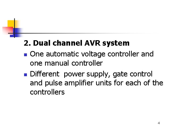 2. Dual channel AVR system n One automatic voltage controller and one manual controller