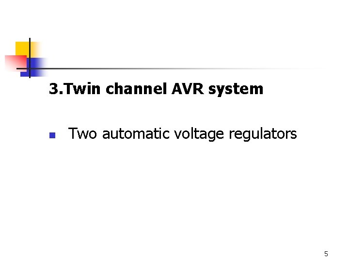 3. Twin channel AVR system n Two automatic voltage regulators 5 