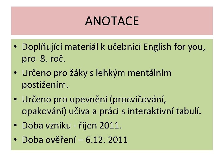 ANOTACE • Doplňující materiál k učebnici English for you, pro 8. roč. • Určeno