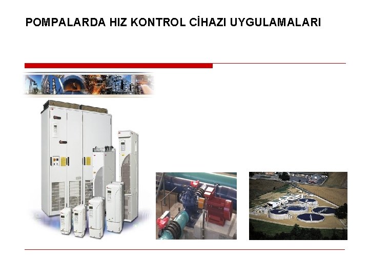 POMPALARDA HIZ KONTROL CİHAZI UYGULAMALARI 