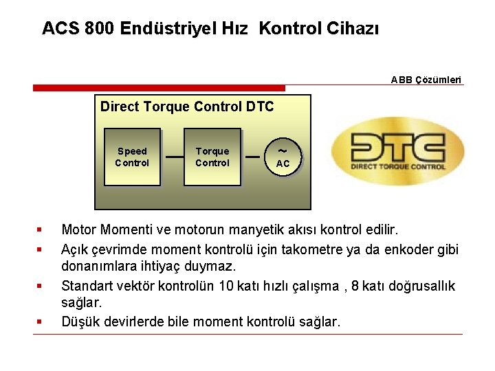 ACS 800 Endüstriyel Hız Kontrol Cihazı ABB Çözümleri Direct Torque Control DTC Speed Control