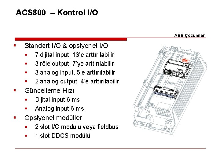 ACS 800 – Kontrol I/O ABB Çözümleri § Standart I/O & opsiyonel I/O §