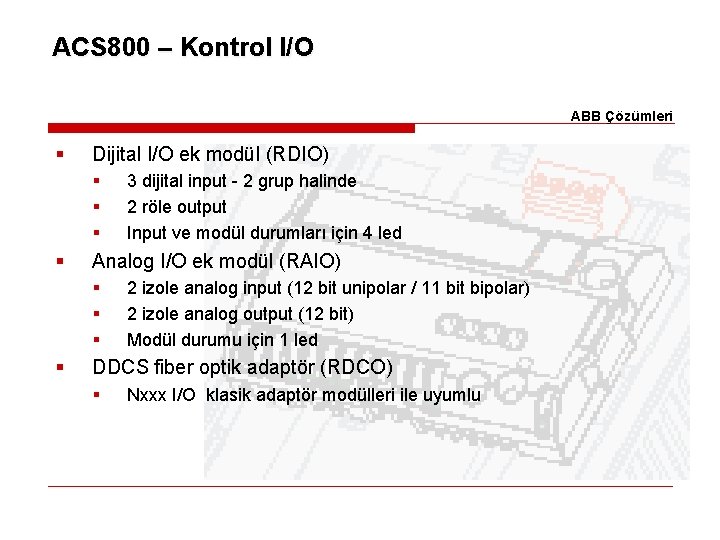 ACS 800 – Kontrol I/O ABB Çözümleri § Dijital I/O ek modül (RDIO) §