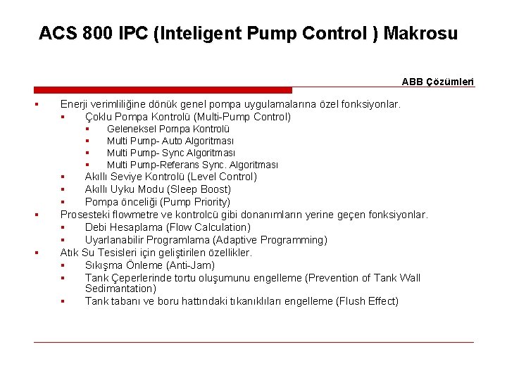 ACS 800 IPC (Inteligent Pump Control ) Makrosu ABB Çözümleri § § § Enerji