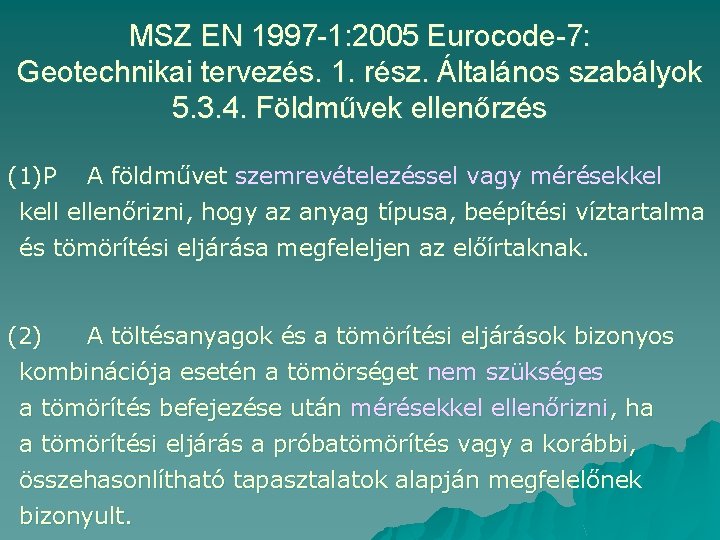 MSZ EN 1997 -1: 2005 Eurocode-7: Geotechnikai tervezés. 1. rész. Általános szabályok 5. 3.