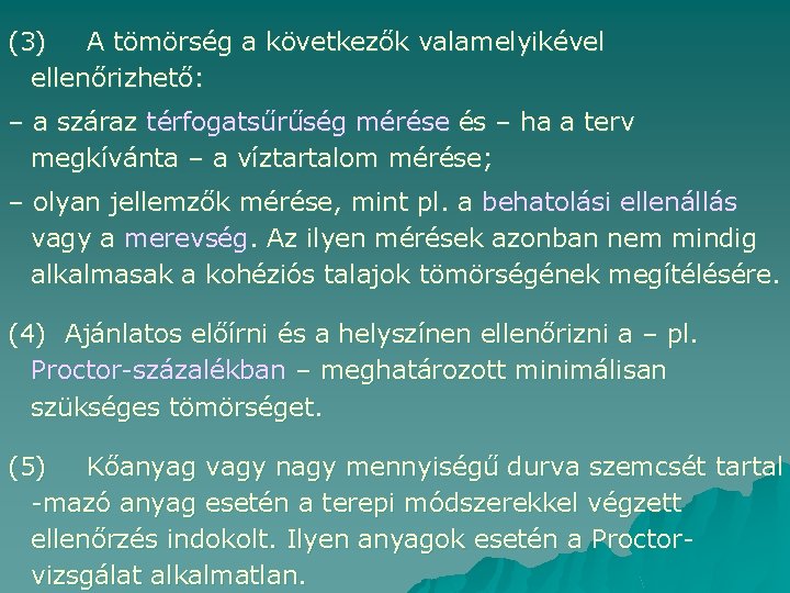 (3) A tömörség a következők valamelyikével ellenőrizhető: – a száraz térfogatsűrűség mérése és –