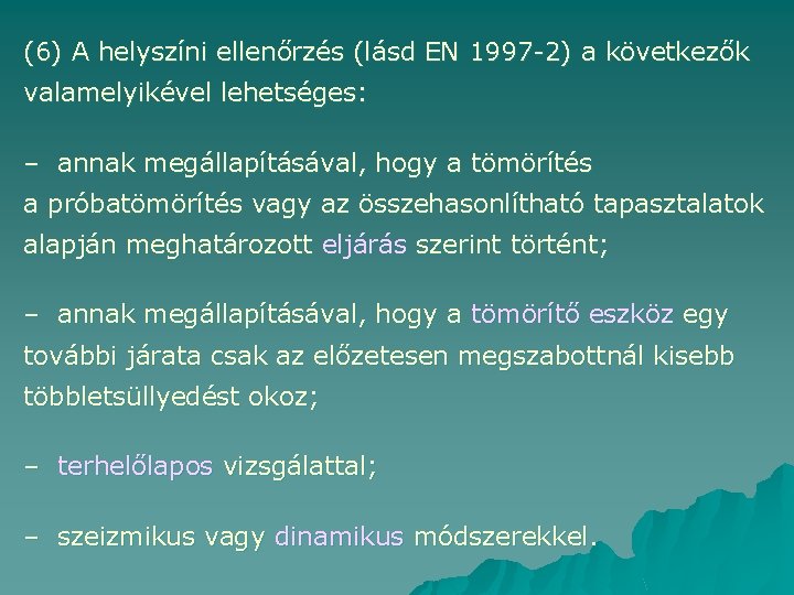 (6) A helyszíni ellenőrzés (lásd EN 1997 -2) a következők valamelyikével lehetséges: – annak