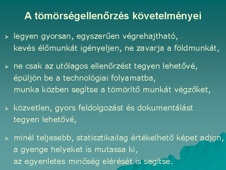 A tömörségellenőrzés követelményei Ø legyen gyorsan, egyszerűen végrehajtható, kevés élőmunkát igényeljen, ne zavarja a